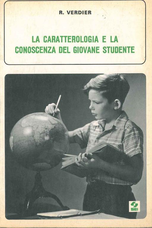 La caratterologia e la conoscenza del giovane studente Presentazione e cura di N. Galli Traduzione di L. Baraldini - Robert Verdier - copertina