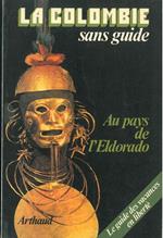La Colombie sans guide. Au pays de l'Eldorado