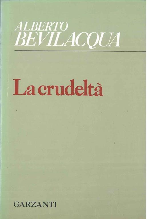 La crudeltà - Alberto Bevilacqua - copertina