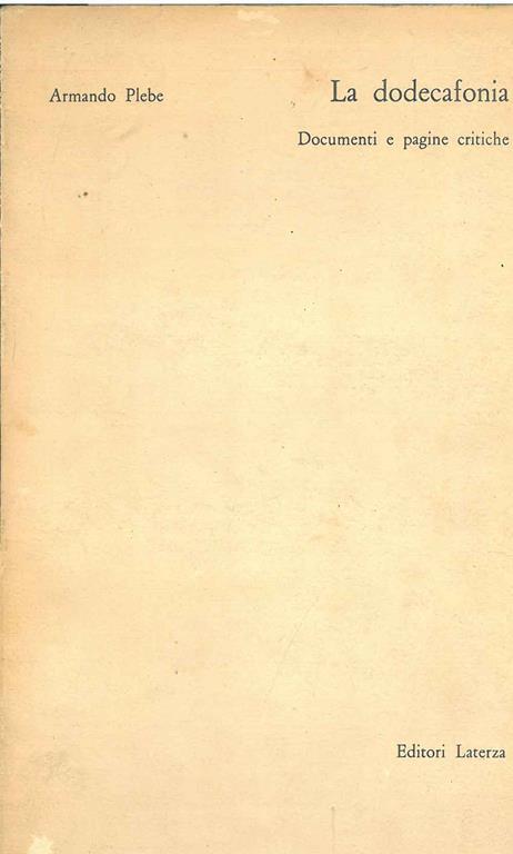 La dodecafonia. Documenti e pagine critiche - Armando Plebe - copertina