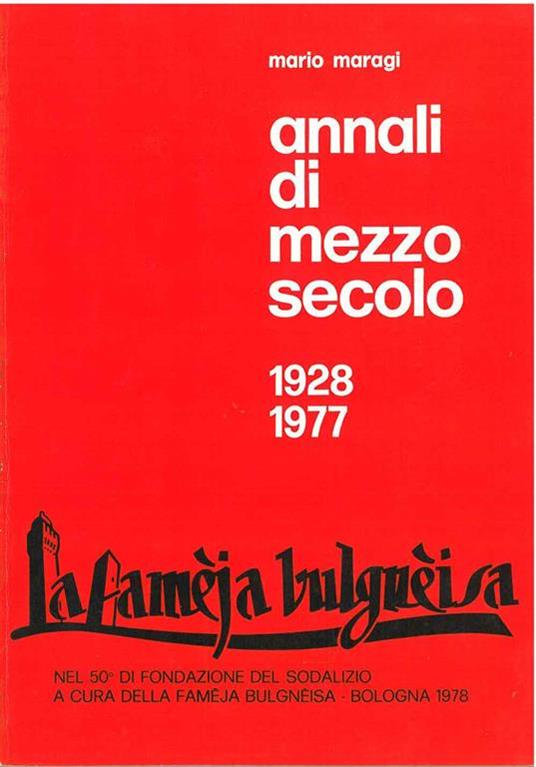 La Famèja bulgnèisa. Annali di mezzo secolo. 1928-1977 - Mario Maragi - copertina