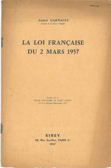 La loi française du 2 mars 1957 Estratto dalla "Revue française de droit aérien" - André Garnault - copertina