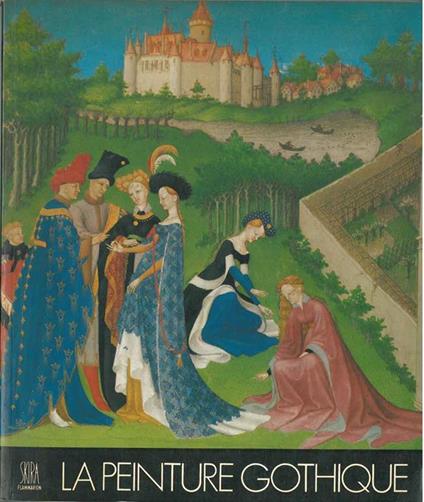 La peinture gothique. Les grands siècles de la peinture - Jacques Dupont - copertina