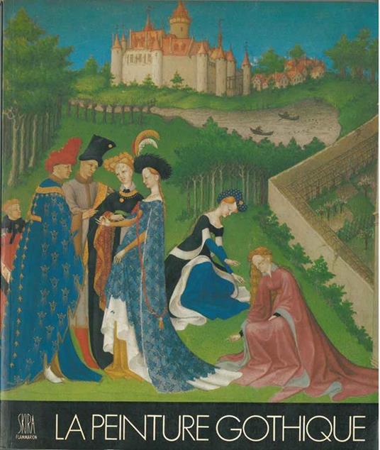 La peinture gothique. Les grands siècles de la peinture - Jacques Dupont - copertina