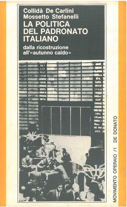 La politica del padronato italiano dalla ricostruzione all' "autunno caldo" - copertina