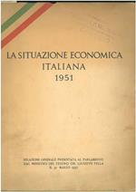 La situazione economica italiana 1951. Relazione generale presentata al Parlamento dal ministro del tesoro On. G. Pella il 31 marzo 1952