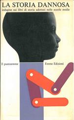 La storia dannosa. Indagine sui libri di storia adottati nelle scuole medie. Introduzione di N. Tranfaglia