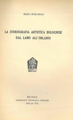 La storiografia artistica bolognese dal Lamo all'Orlandi