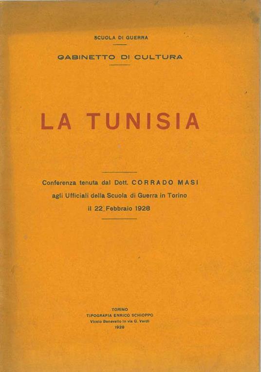 La Tunisia. Conferenza Tenuta dal dott. Corrado Masi agli ufficiali della Scuola di Guerra di Torino, il 22 febbraio 1928 a cura della Scuola di Guerra - Gabinetto di Cultura - Corrado Masi - copertina
