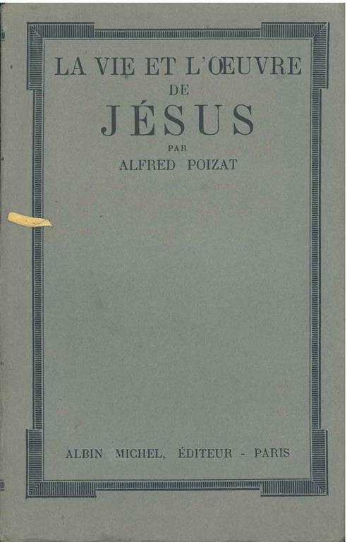 La vie et l'oeuvre de Jésus - Alfred Poizat - copertina