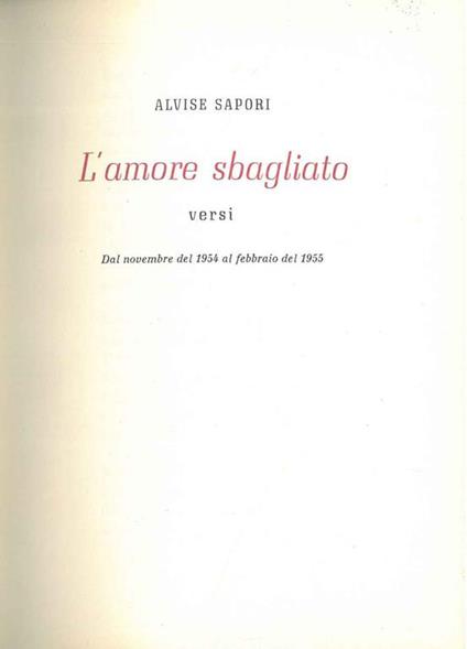 L' amore sbagliato. Versi, dal novembre del 1954 al febbraio 1955 - Alvise Sapori - copertina