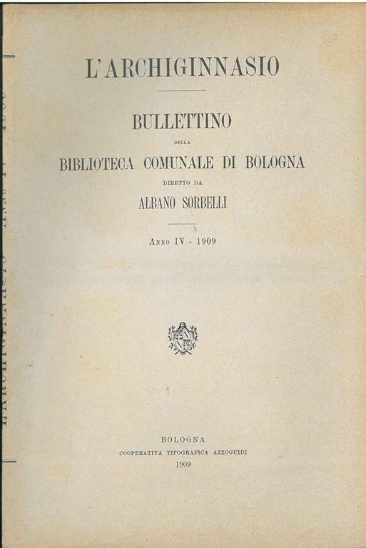 L' Archiginnasio. Bullettino della biblioteca comunale di Bologna. Anno IV, 1909, annata completa - Albano Sorbelli - copertina