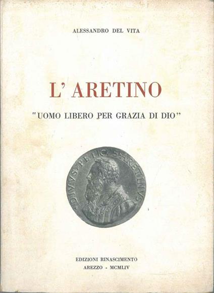 L' Aretino \Uomo libero per grazia di Dio\"" - Alessandro Del Vita - copertina