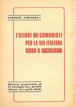 L' azione dei comunisti per la via italiana verso il socialismo. Discorso pronunciato al IV Consiglio Naz. del PCI (Roma, 3-5 aprile 1956)