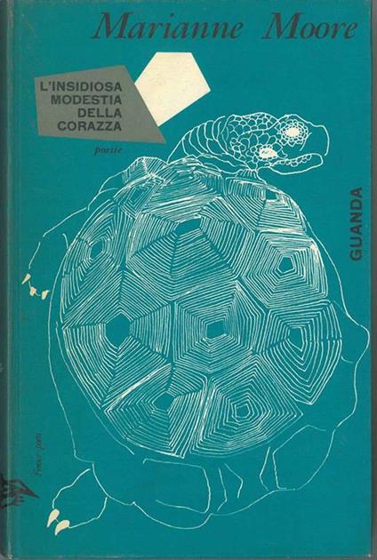 L' insidiosa modestia della corazza. Poesie Introduzione di R. Jarrell Traduzione di G. Galtieri - Marianne Moore - copertina