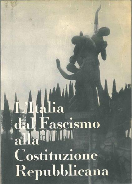 L' Italia dal fascismo all costituzione repubblicana - Paride Piasenti - copertina