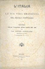 L' Italia e la sua vera grandezza nel secolo ventesimo. Discorso letto per l'inaugurazione dell'anno scolastico 1905 - 1906