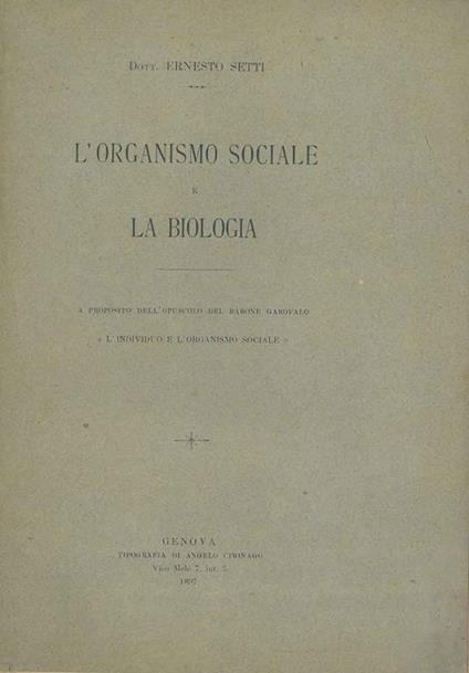 L' organismo sociale e la biologia. A proposito dell'opuscolo del barone Garofalo "L'individuo e l'organismo sociale" - Ernesto Setti - copertina