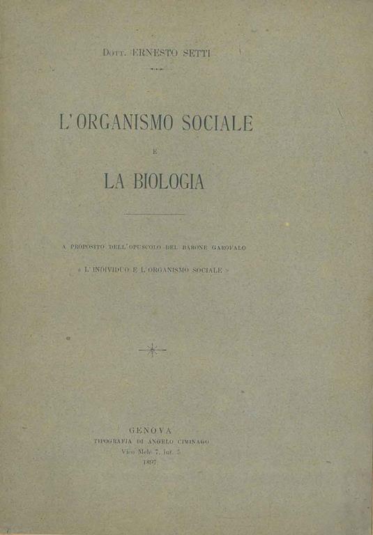 L' organismo sociale e la biologia. A proposito dell'opuscolo del barone Garofalo "L'individuo e l'organismo sociale" - Ernesto Setti - copertina