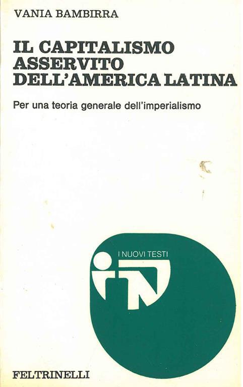 Il capitalismo asservito dell'America Latina. Per una teoria generale dell'imperialismo - Vania Bambirra - copertina