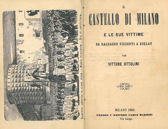 Il castello di Milano e le sue vittime. Da Galeazzo Visconti a Giulay - Vittore Ottolini - copertina