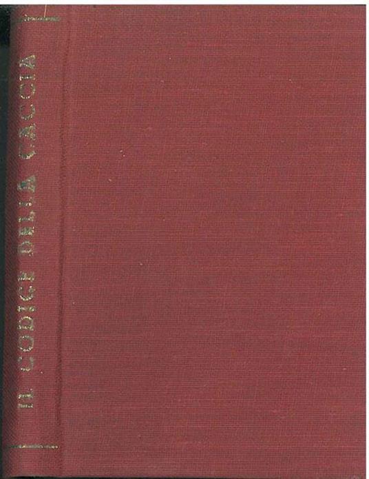 Il codice della caccia. (T. U. 5 giugno 1939, n. 1016) - Vito Majorca - copertina