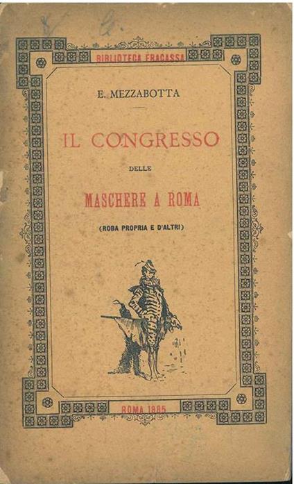 Il congresso delle maschere a Roma. (Roba propria e d'altri) - E. Mezzabotta - copertina