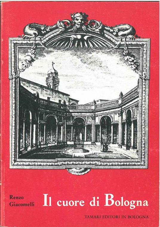 Il cuore di Bologna - Renzo Giacomelli - copertina