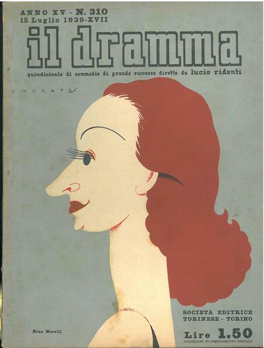 Il dramma: quindicinale di commedie di grande sucesso. 1939, n. 310 In copertina caricatura di Rina Morelli di Onorato cover with a colored caricature of Onorato - copertina