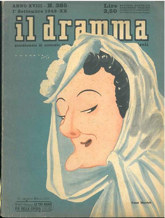 Il dramma: quindicinale di commedie di grande sucesso. 1942, n. 385 In copertina caricatura di Fanny Marchiò di Onorato cover with a colored caricature of Onorato - copertina