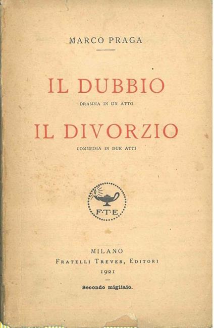 Il dubbio. Dramma in un atto. Il divorzio. Commedia in due atti - Marco Praga - copertina