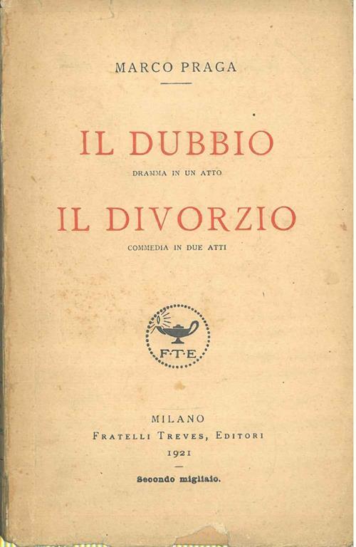 Il dubbio. Dramma in un atto. Il divorzio. Commedia in due atti - Marco Praga - copertina