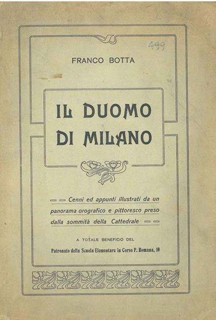 Il duomo di Milano. Cenni ed appunti illustrati da un panorama orografico e pittoresco preso dalla sommità della cattedrale. Copia autografata - Franco Botta - copertina