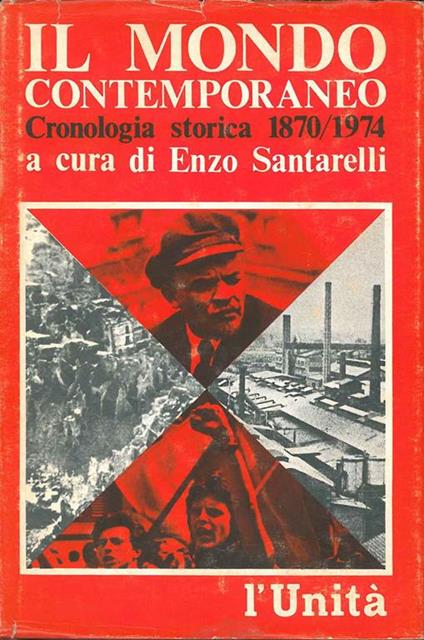 Il mondo contemporaneo. Cronologia storica 1870-1974 - Enzo Santarelli - copertina