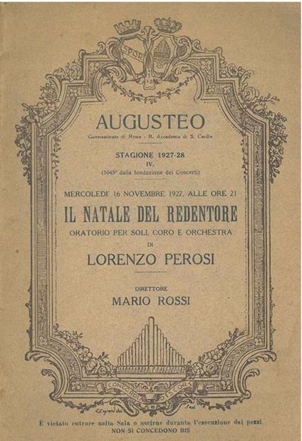 Il natale del Redentore. Oratorio per soli coro e orchestra di Lorenzo Perosi. Direttore M. Rossi. Augusteo, stagione 1927-1928 - Lorenzo Perosi - copertina