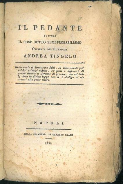 Il pedante contro il così detto semi-probabilismo. Operetta del Sacerdote Andrea Tingelo - Andrea Tingelo - copertina
