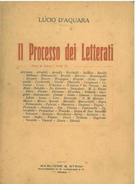 Il processo dei letterati dove si fanno i nomi... (Tra gli altri: Bacchelli, Baldini, Barilli, Bontempelli, Cardarelli, Gozzano, Marinetti, Moretti, Palazzeschi, Savinio e Ungaretti) - Lucio D'Aquara - copertina