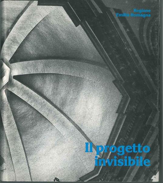 Il progetto invisibile. Dal degrado al recupero: interventi della Regione Emilia Romagna a tutela dei centri storici - copertina