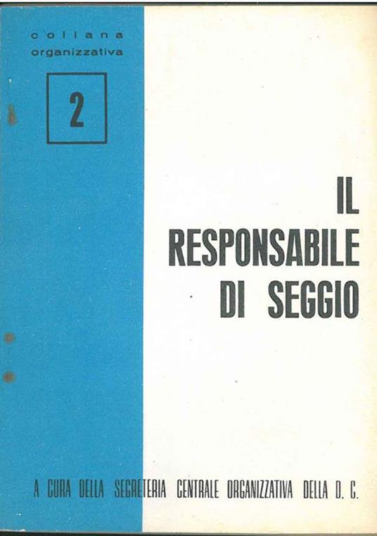 Il responsabile di seggio. A cura della segreteria organizzativa della DC - Cristiana Democrazia - copertina