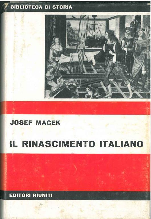Il Rinascimento italiano A cura di L. Perini Prefazione di E. Garin - Josef Macek - copertina