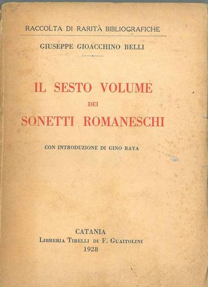 Il sesto volume dei sonetti romaneschi Introduzione di G. Raya - Gioachino Belli - copertina