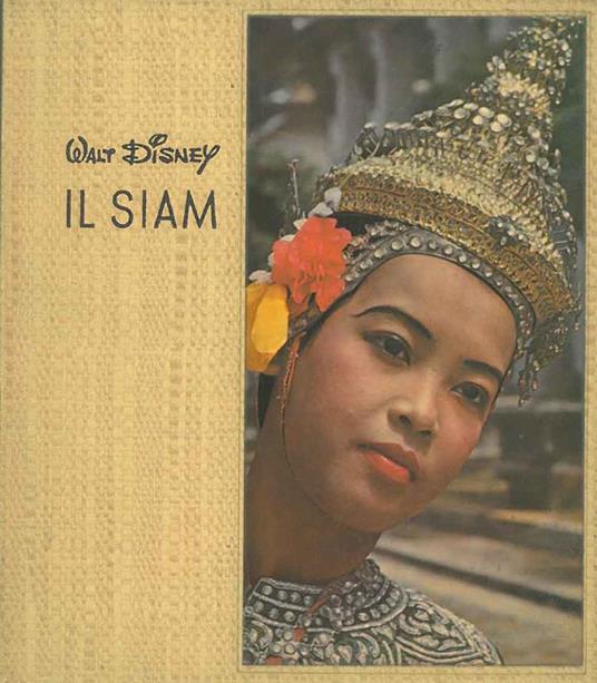 Il Siam Testo di Pierre Boulle Traduzione di Giuseppe Ravegnani Fotografie di Herbert Knapp - Walt Disney - copertina