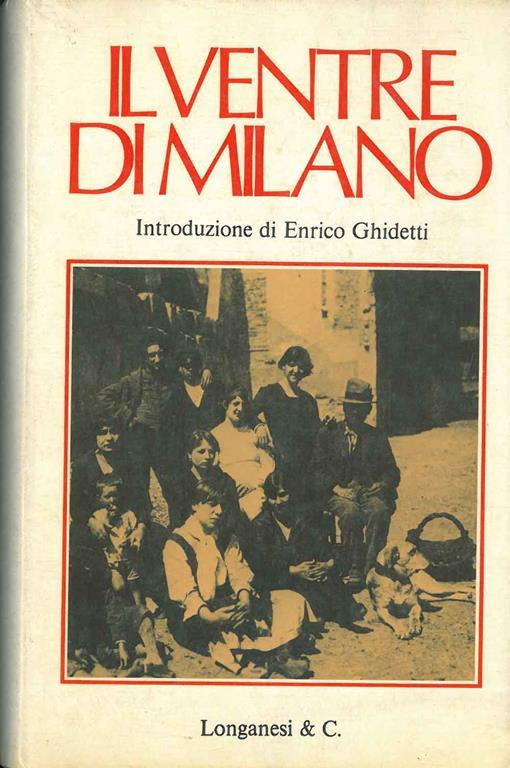 Il ventre di Milano. Fisiologia della capitale morale Introduzione di E. Ghidetti ricerca iconografica di P. di Marzo - Aristide Barilli - copertina