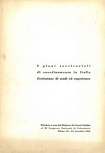 I piani territoriali di coordinamento in Italia. Evoluzione di studi ed esperienze. Relazione a cura del Ministero dei Lavori Pubblici al IX congresso nazionale di Urbanistica. Milano, novembre 1962