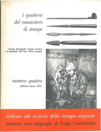 I quaderni del conoscitore di stampe. Rivista bimestrale storica, tecnica e d'attualità dell'arte della stampa. N. 4, 1971. Con una silografia originale di Guerricchio - copertina