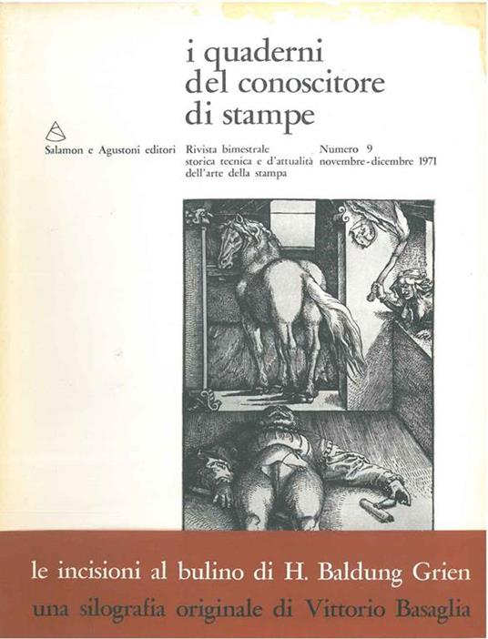 I quaderni del conoscitore di stampe. Rivista bimestrale storica, tecnica e d'attualità dell'arte della stampa. N. 9, 1971. Con una silografia originale di Vittorio Basaglia - copertina