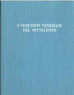 I vedutisti veneziani del Settecento. Catalogo della mostra