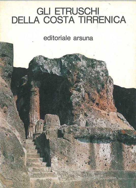 Gli etruschi della costa tirrenica. Da Vulci a Volterra Fotografie di L. Casadei - copertina