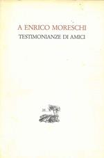 A Enrico Moreschi. Testimonanze di amici
