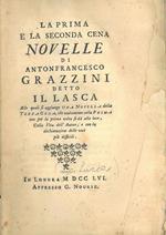 La prima e la seconda cena novelle di Antonfrancesco Grazzini detto il Lasca alle quali si aggiunge una novella della terza cena, che unitamente colla prima ora per la prima volta si da alla luce. Colla vita dell'autore e con la dichiarazione delle
